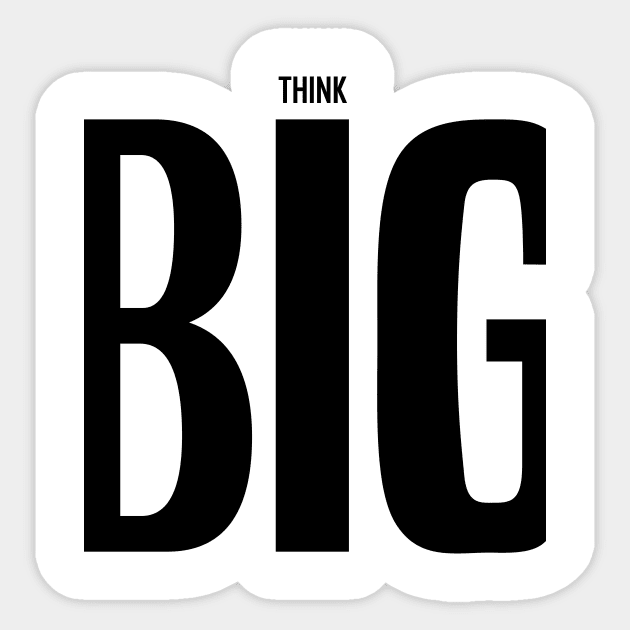 Think Big Sticker by N1L3SH